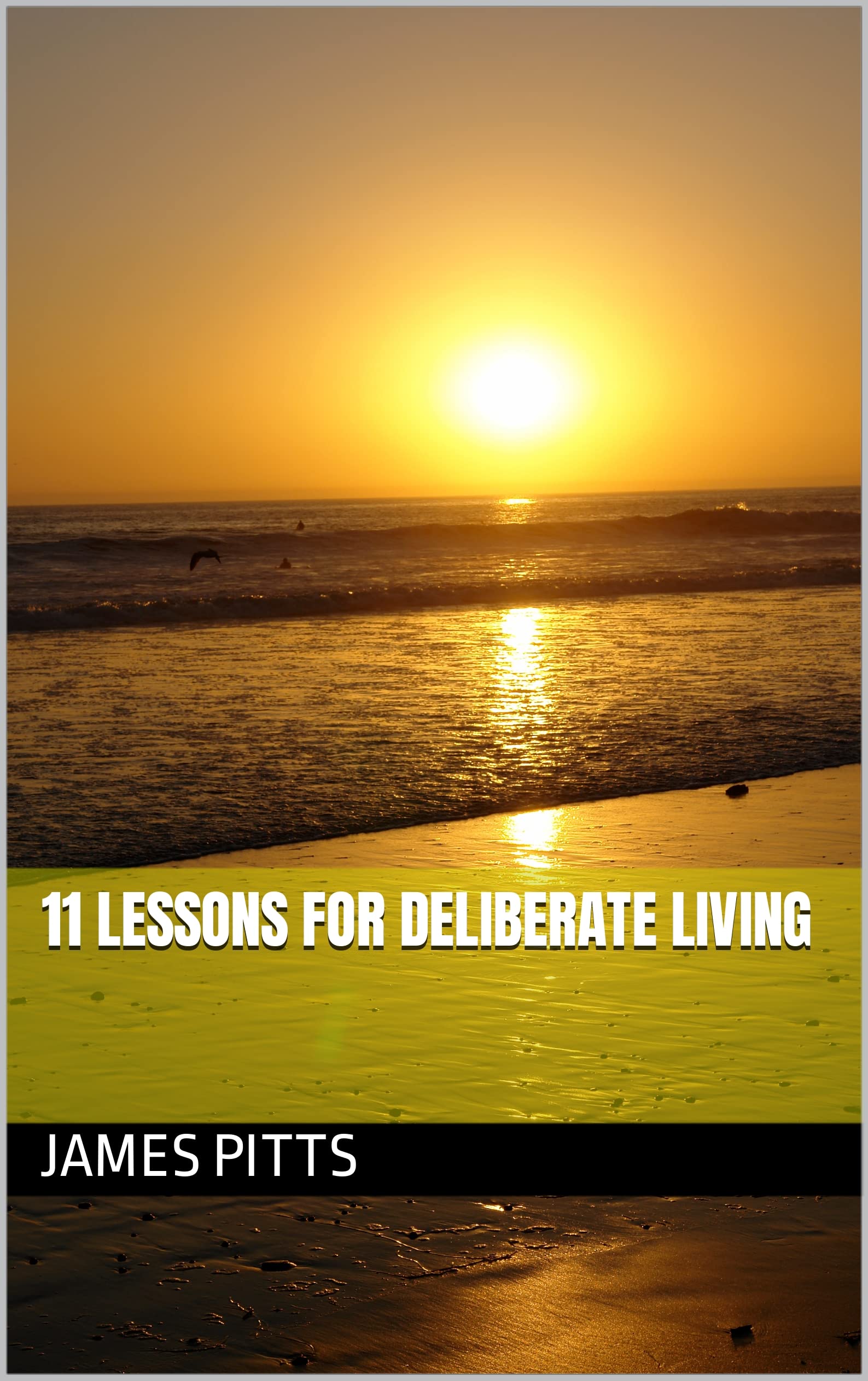 11 Lessons for Deliberate Living by James Pitts Goodreads