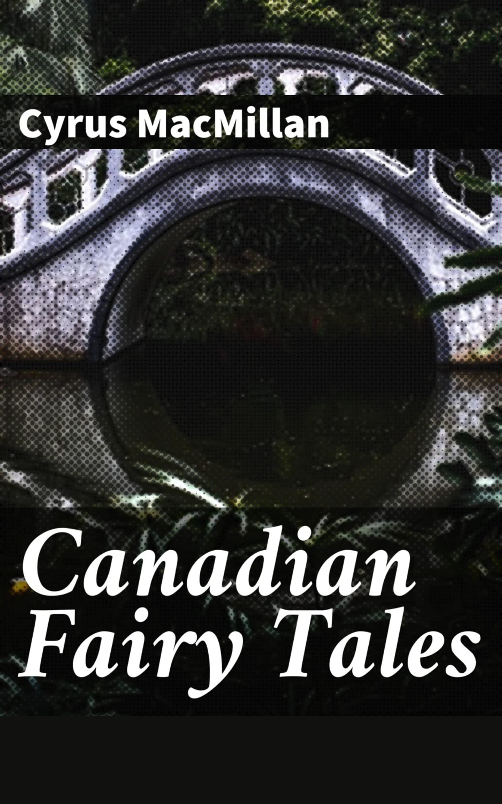 Canadian Fairy Tales Illustrated by Cyrus MacMillan Goodreads