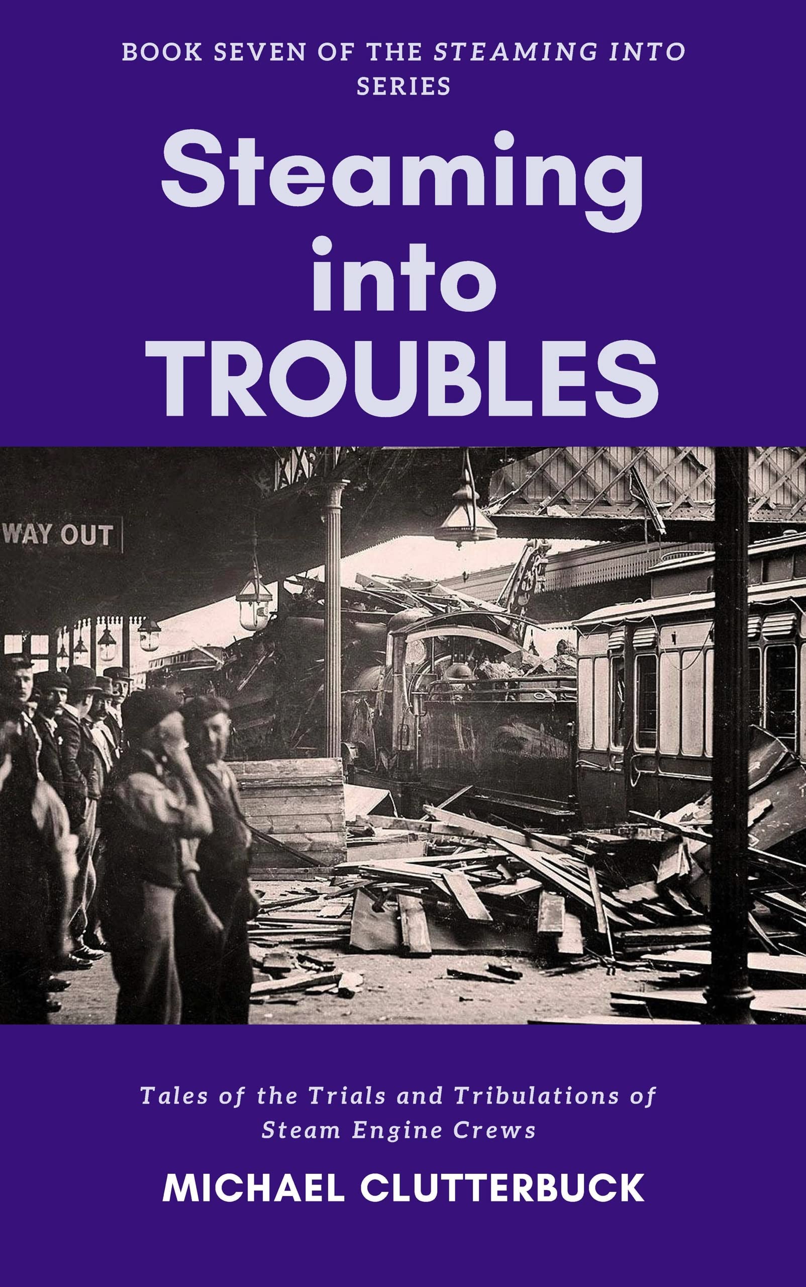 Steaming into Troubles: Tales of the Trials and Tribulations of Steam Engine Crews