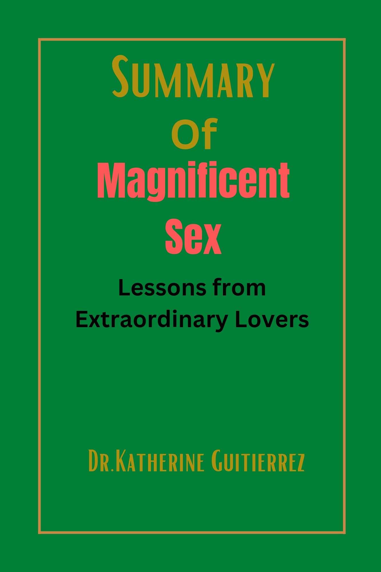 Summary Of Magnificent Sex Lessons from Extraordinary Lovers By Peggy