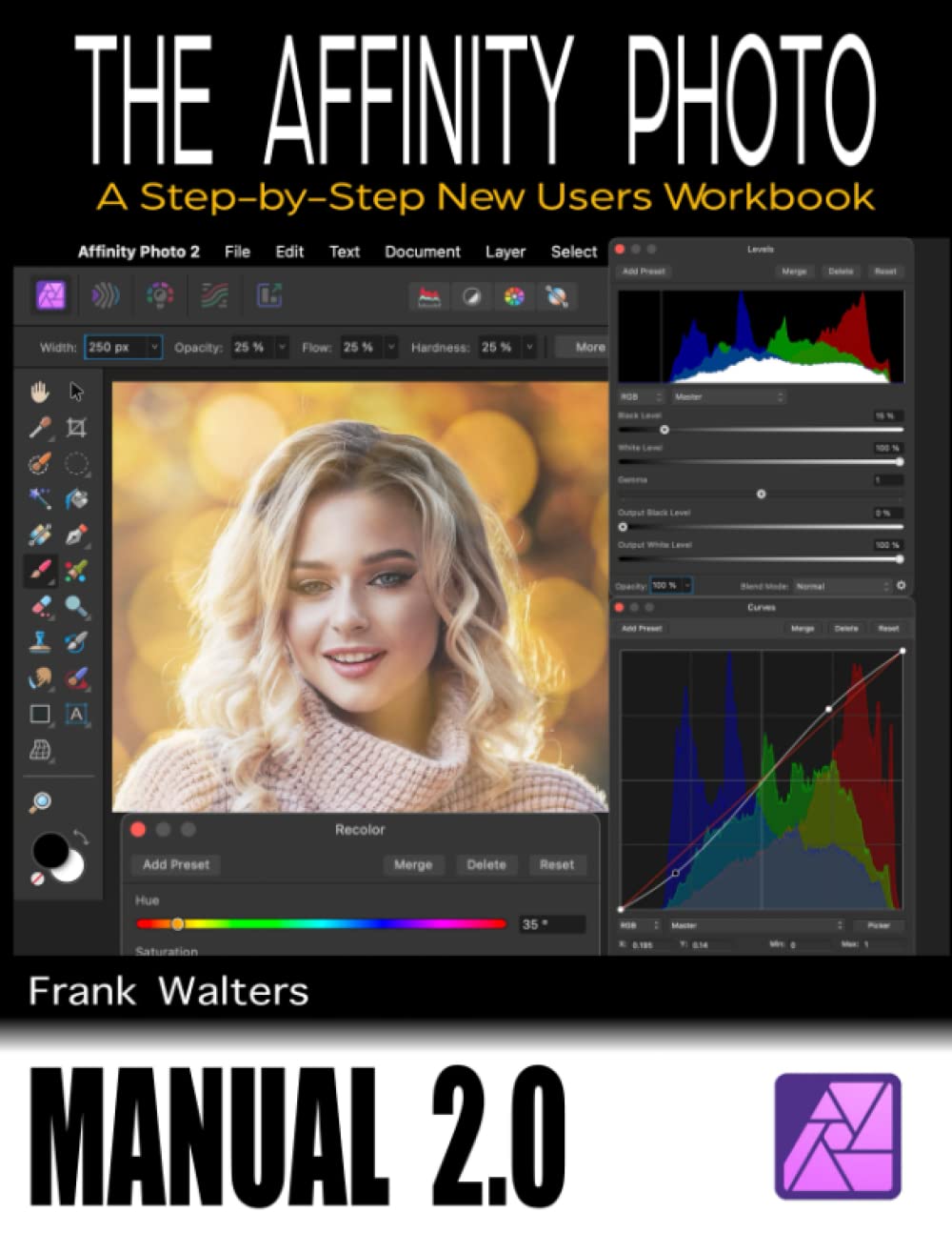 The Affinity Photo Manual 2.0 A StepbyStep New User's Workbook by
