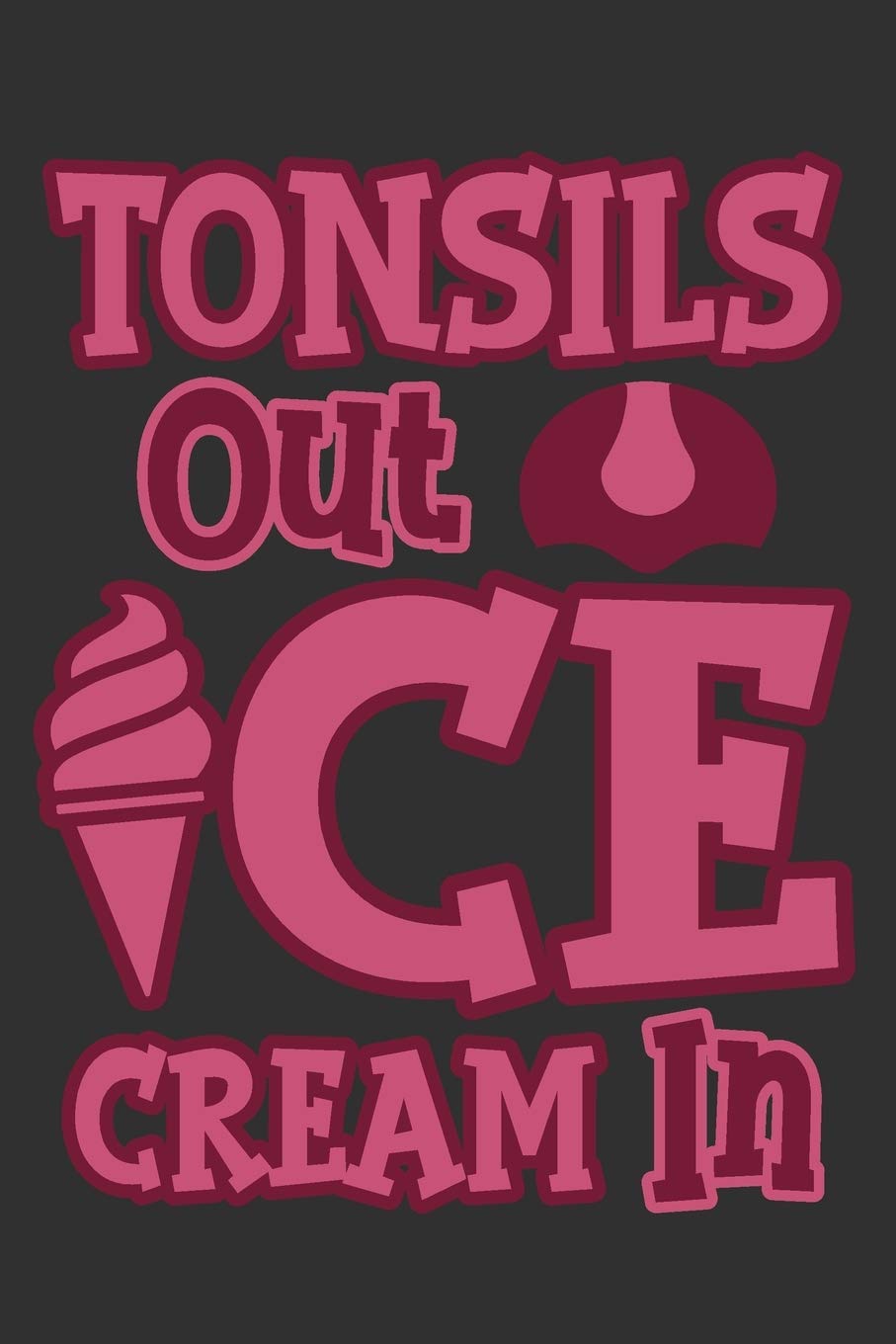 Tonsils Out Ice Cream In Kids tonsil surgery, tonsil out gift for