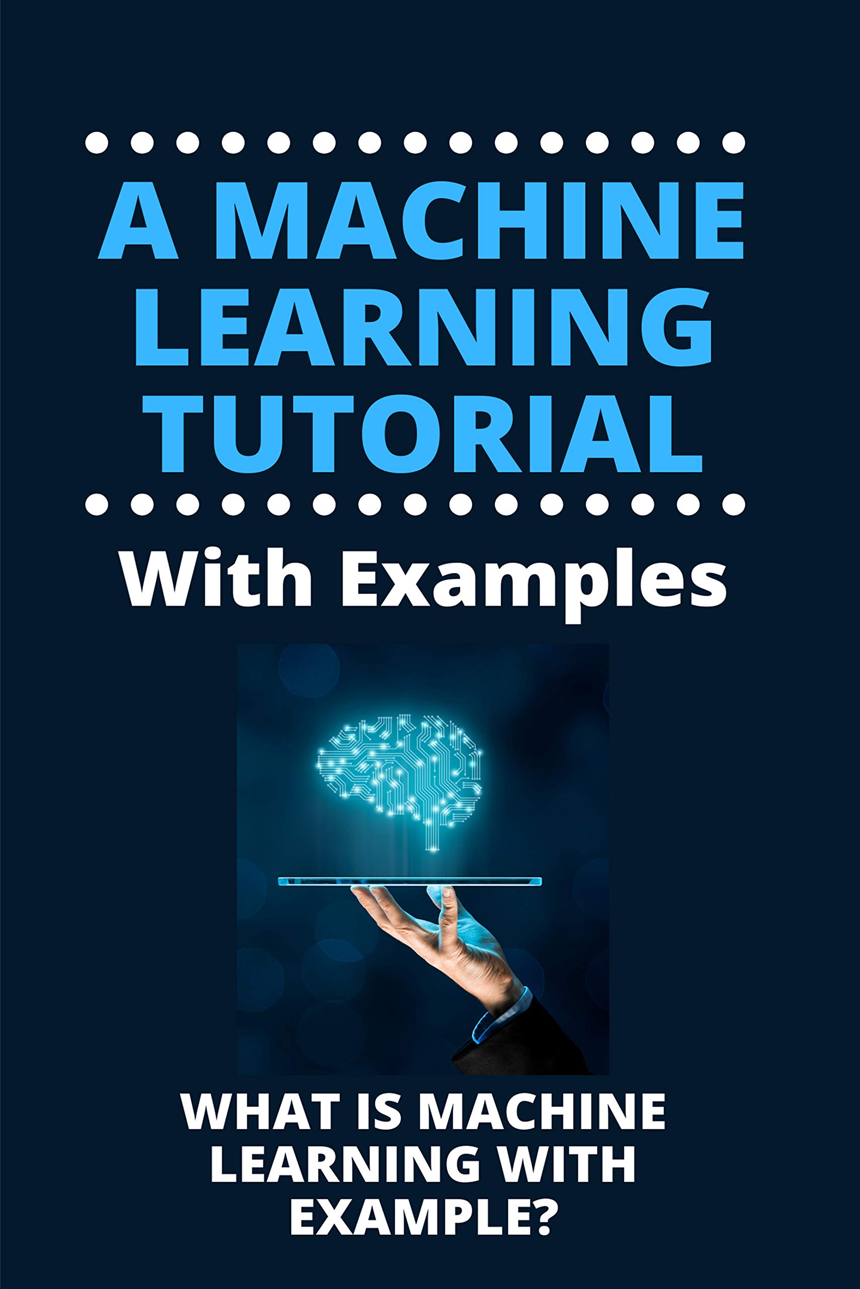 A Machine Learning Tutorial With Examples What Is Machine Learning