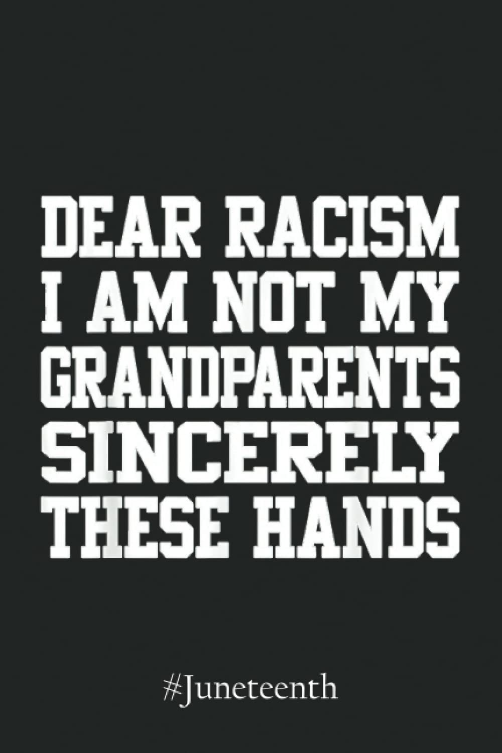 Notebook 3747 Dear racism I am not my grandparents Black