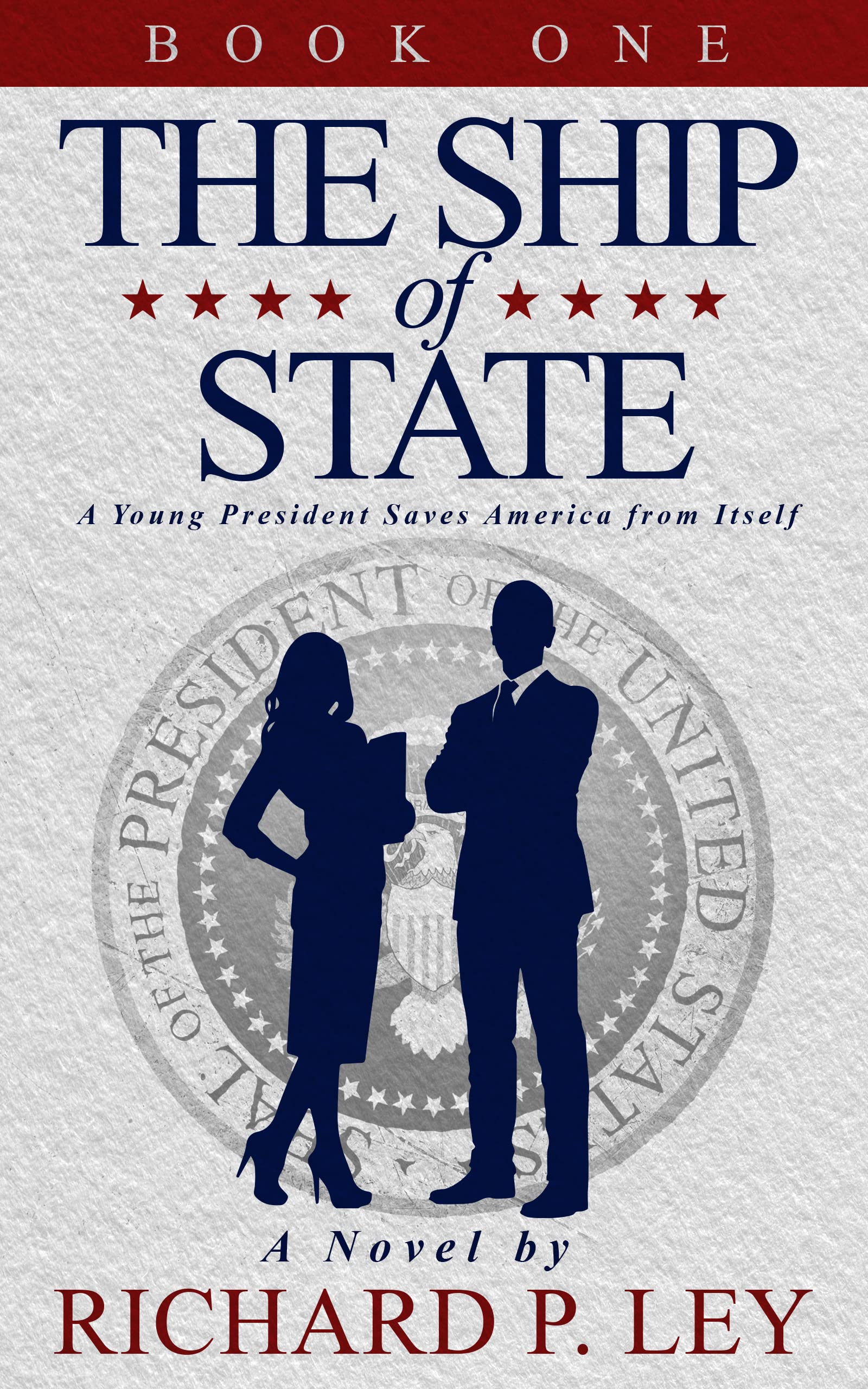 The Ship of State: Book One: A Young President Saves America from Itself