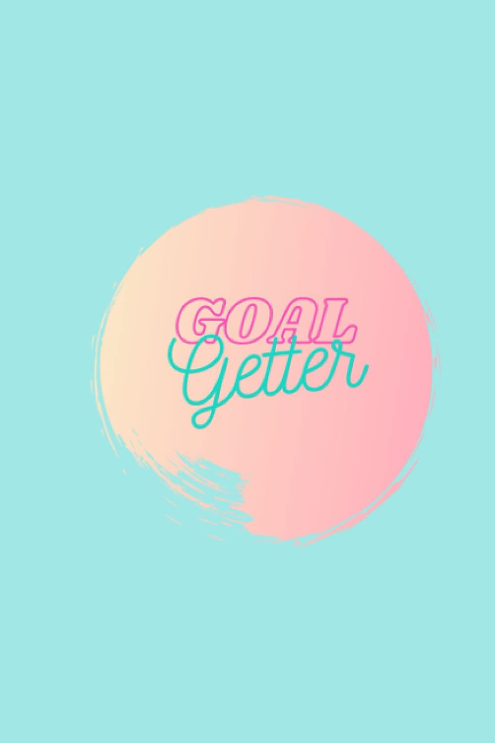 Goal Getter 6x9 Goal Getter Journal for writing down goals, daily