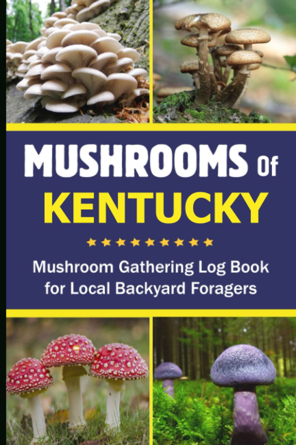 Mushrooms of Kentucky Mushroom Gathering & Identification Record Log
