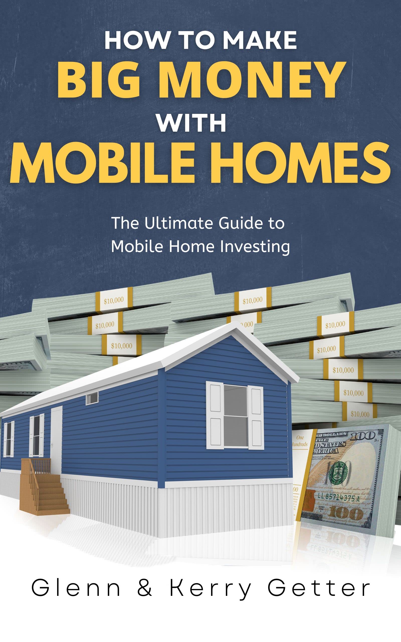 How to Make Big Money with Mobile Homes: The Ultimate Guide to Mobile Home Investing