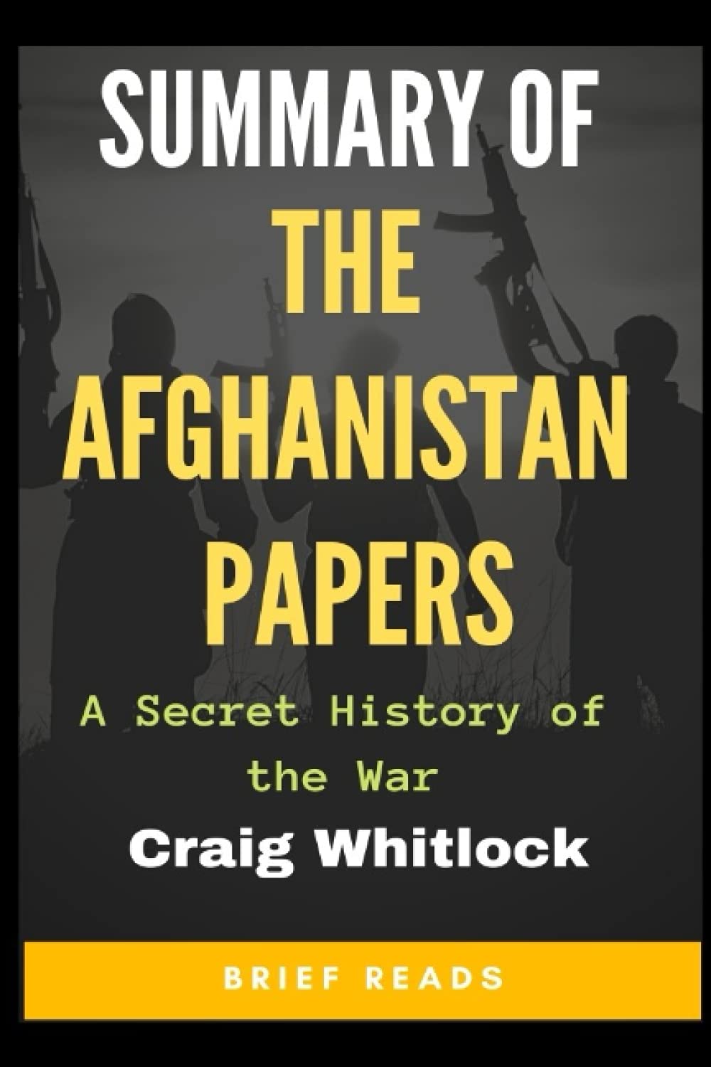 Summary of The Afghanistan Papers: A Secret History of the War by Craig