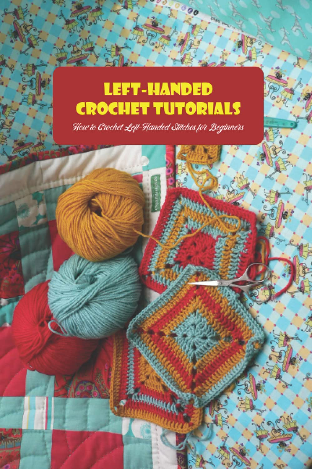 LeftHanded Crochet Tutorials How to Crochet LeftHanded Stitches for