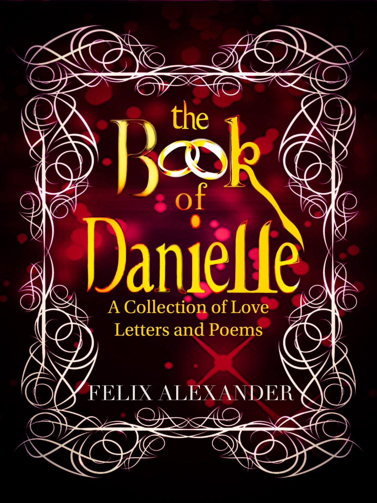 The Book of Danielle: A Collection of Love Letters and Poems