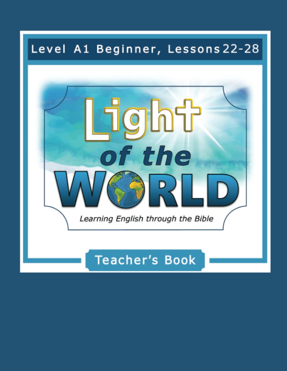 Light of the World Learning English through the Bible Teacher’s Book