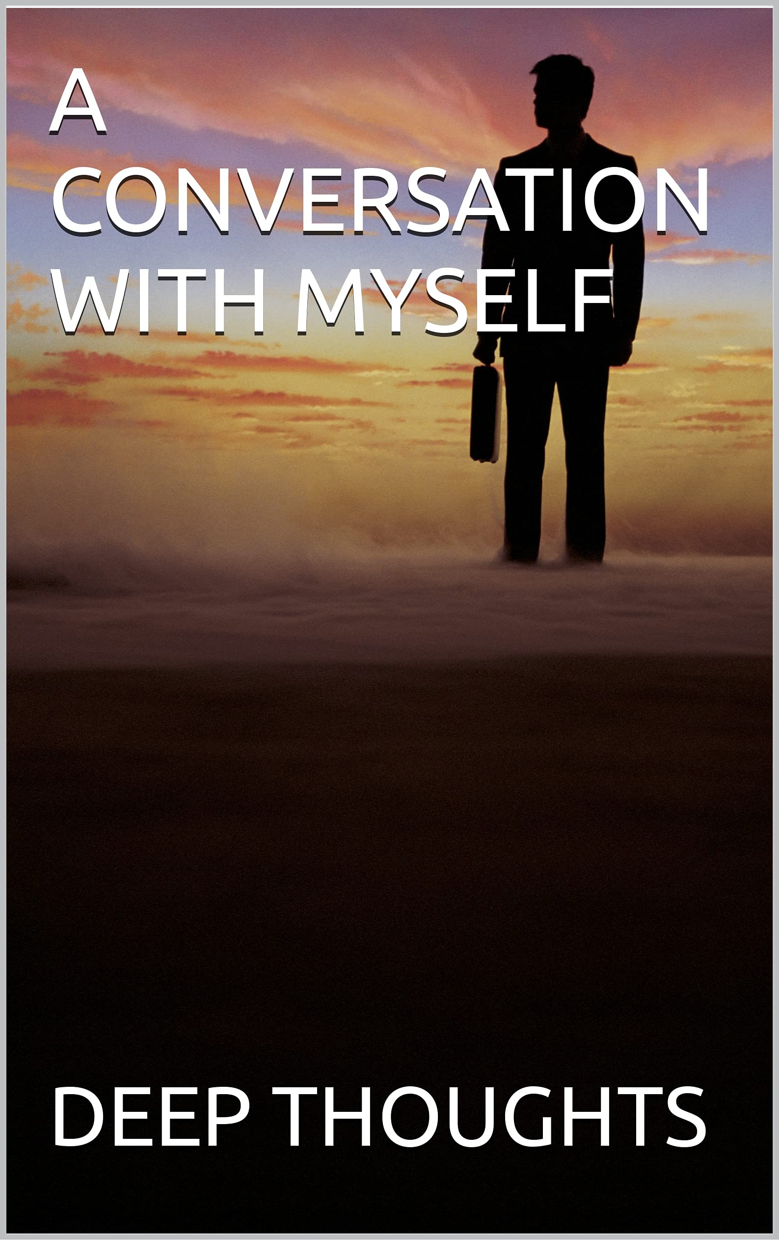 A CONVERSATION WITH MYSELF by Deep Thoughts Goodreads