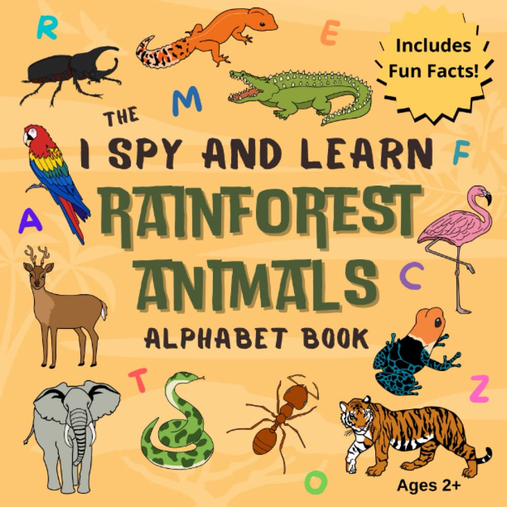 The I Spy and Learn Rainforest Animals Alphabet Book: An Fun and ...