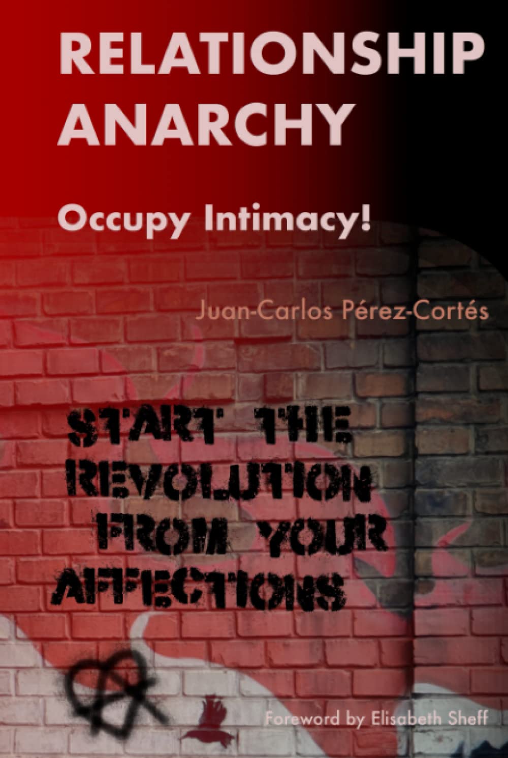 Relationship Anarchy: Occupy Intimacy!
