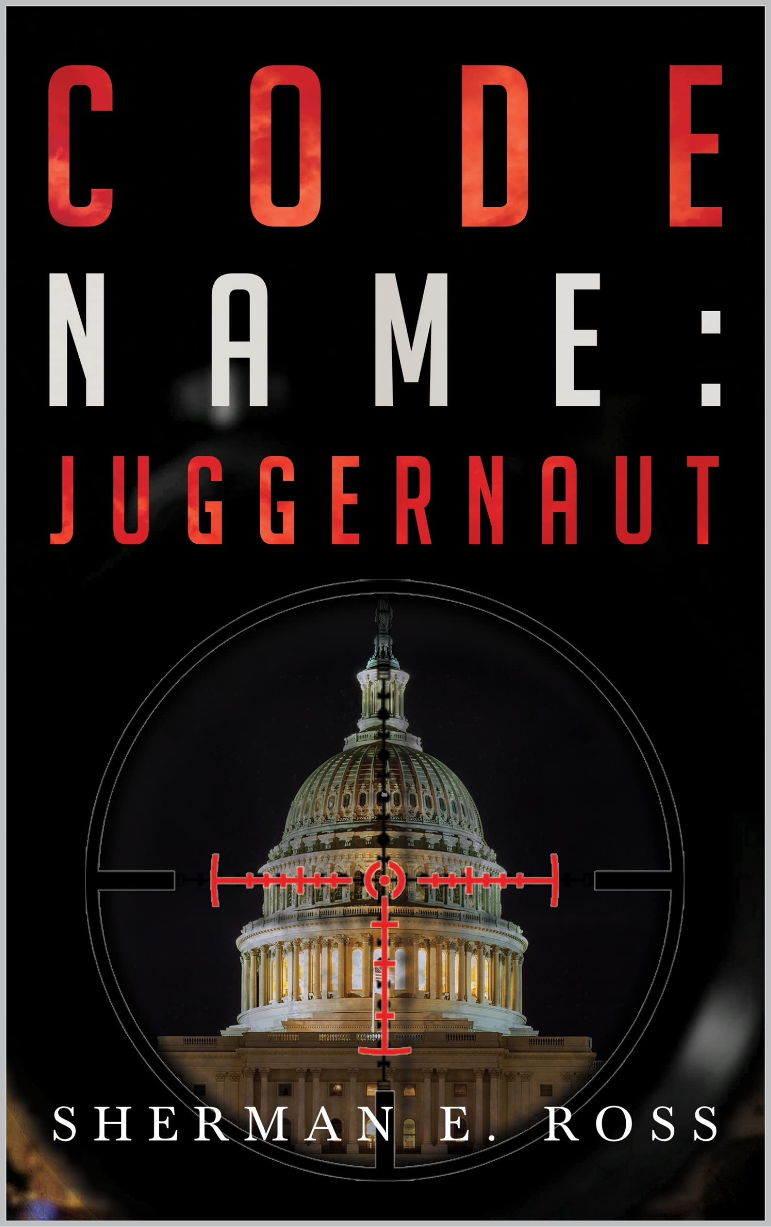 Code Name: Juggernaut by Sherman E Ross | Goodreads