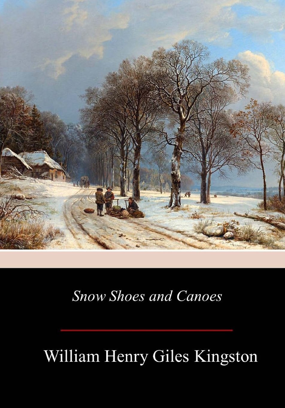 snow-shoes-and-canoes-by-william-henry-giles-kingston-goodreads
