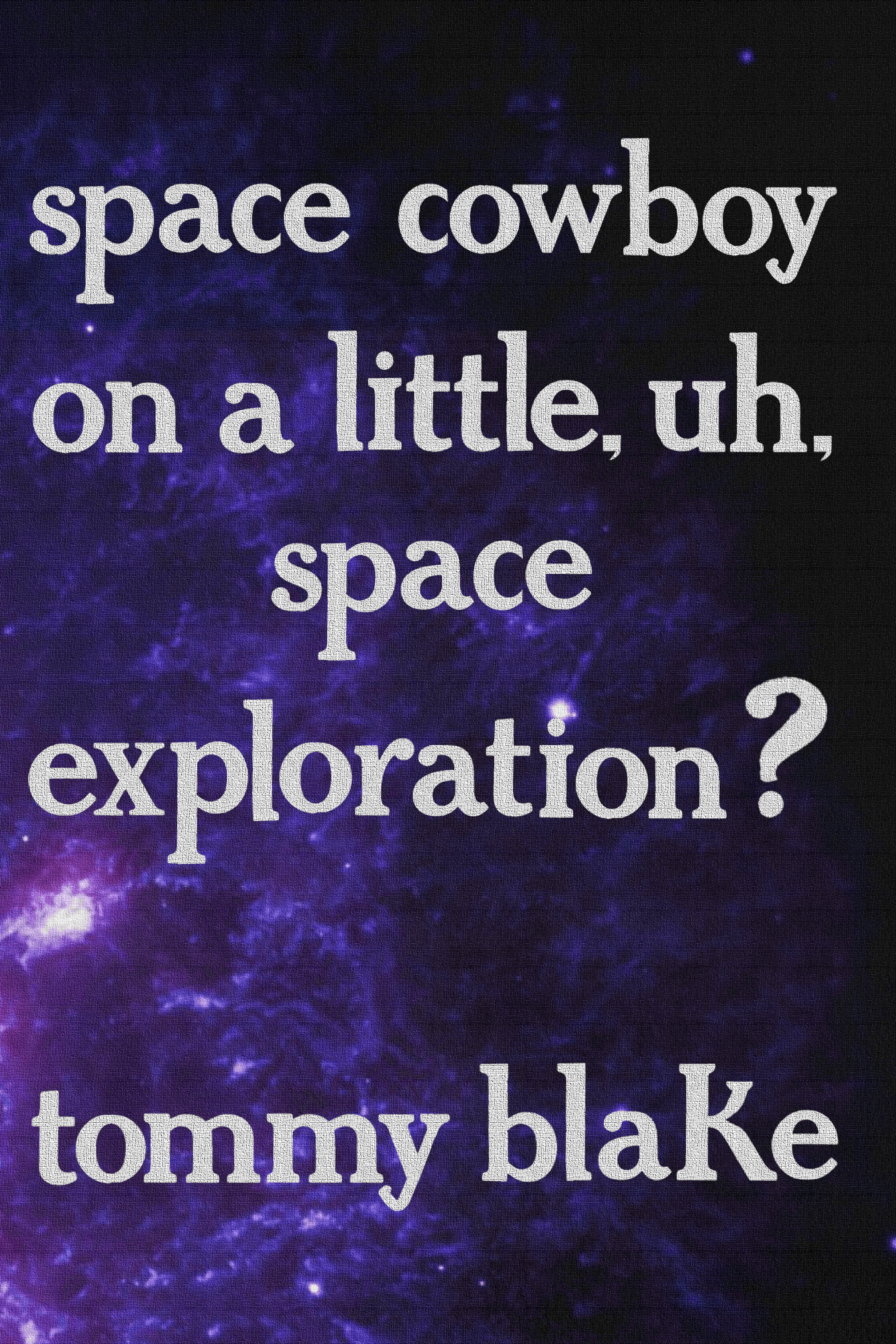 space cowboy on a little, uh, space exploration?