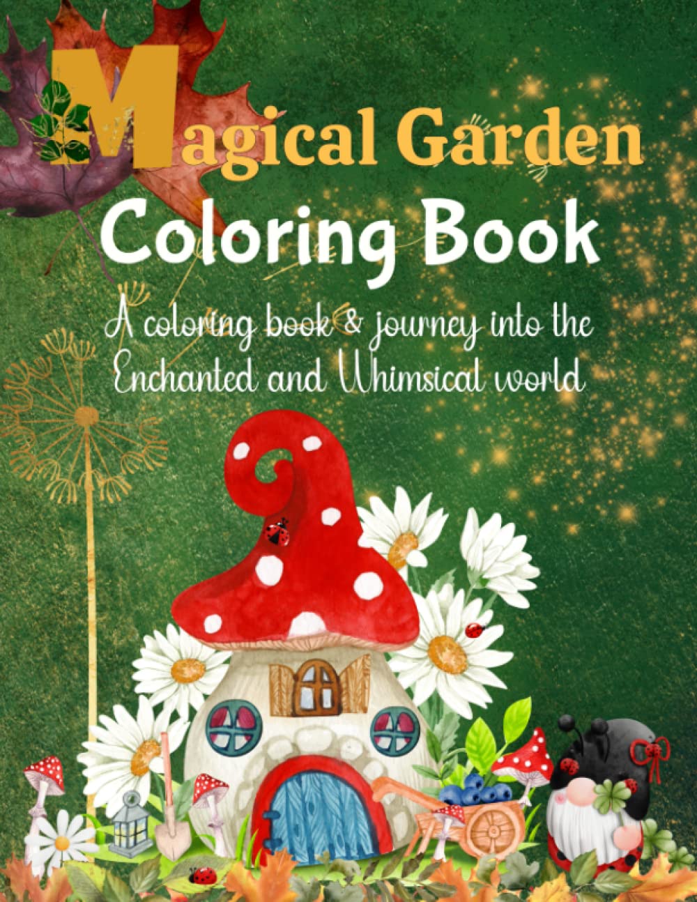 Magical Garden Coloring Book: A Coloring Book and Journey into the ...