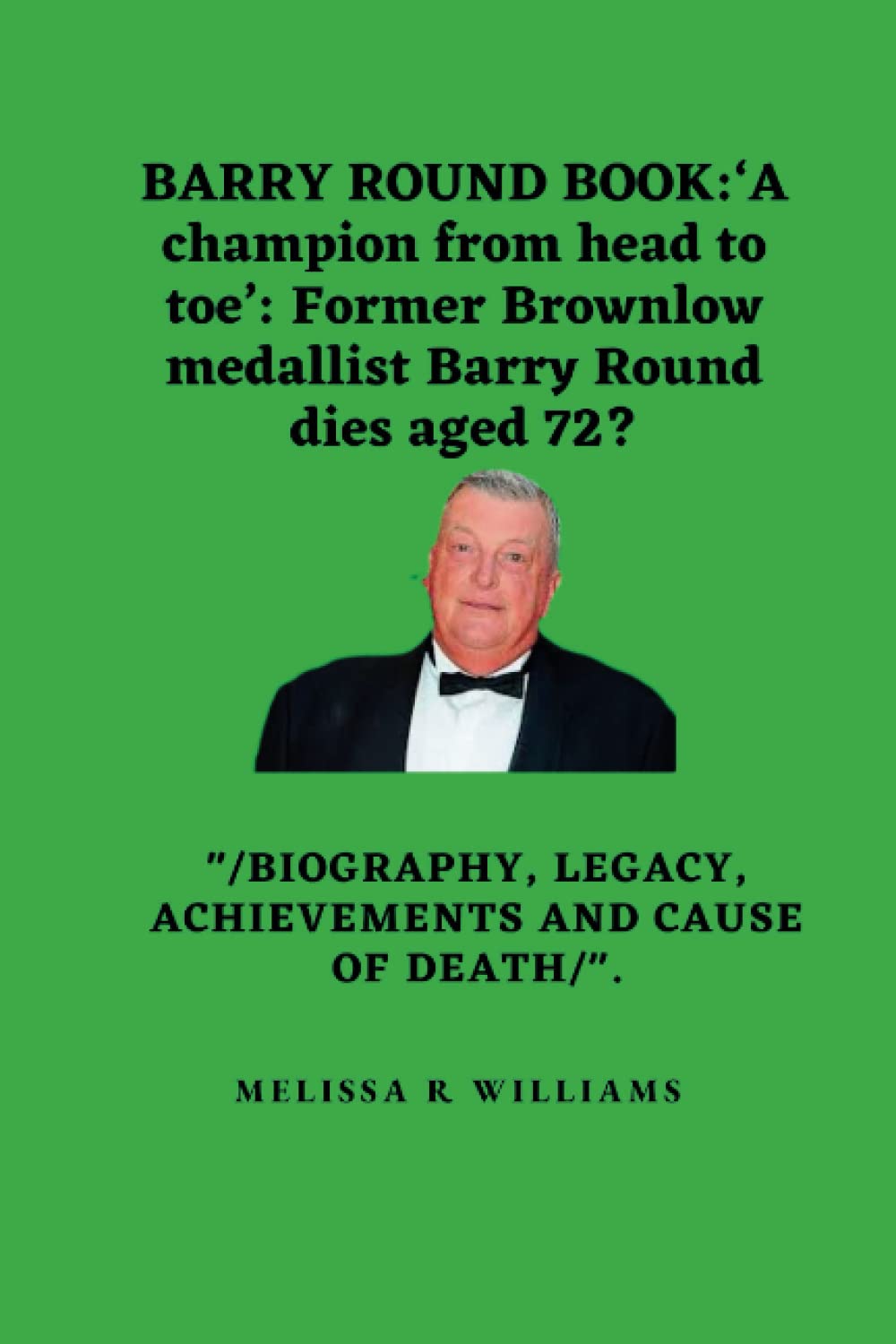 BARRY ROUND BOOK‘A champion from head to toe’ Former Brownlow