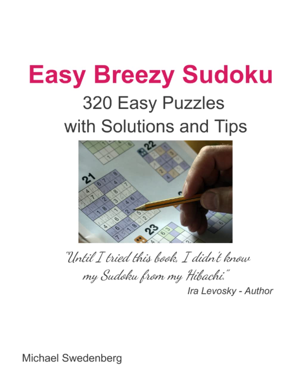 Easy Breezy Sudoku 320 Easy Puzzles With Solutions And Tips By Michael 