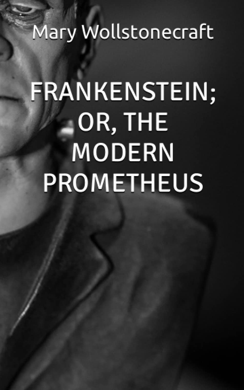 FRANKENSTEIN OR THE MODERN PROMETHEUS By Mary Wollstonecraft Goodreads frankenstein-or-the-modern-prometheus-by-mary-wollstonecraft-goodreads