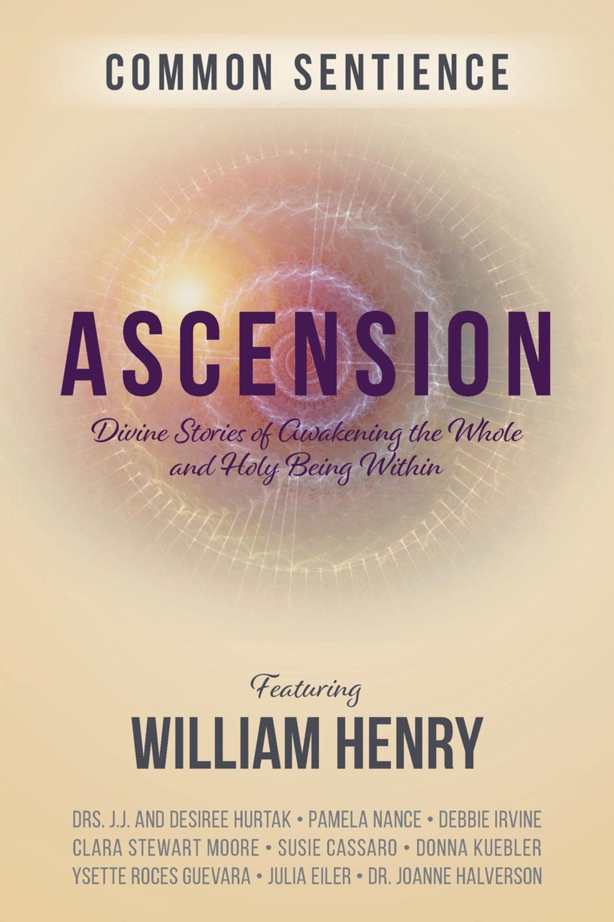Ascension Divine Stories of Awakening the Whole and Holy Being Within by William Henry Goodreads