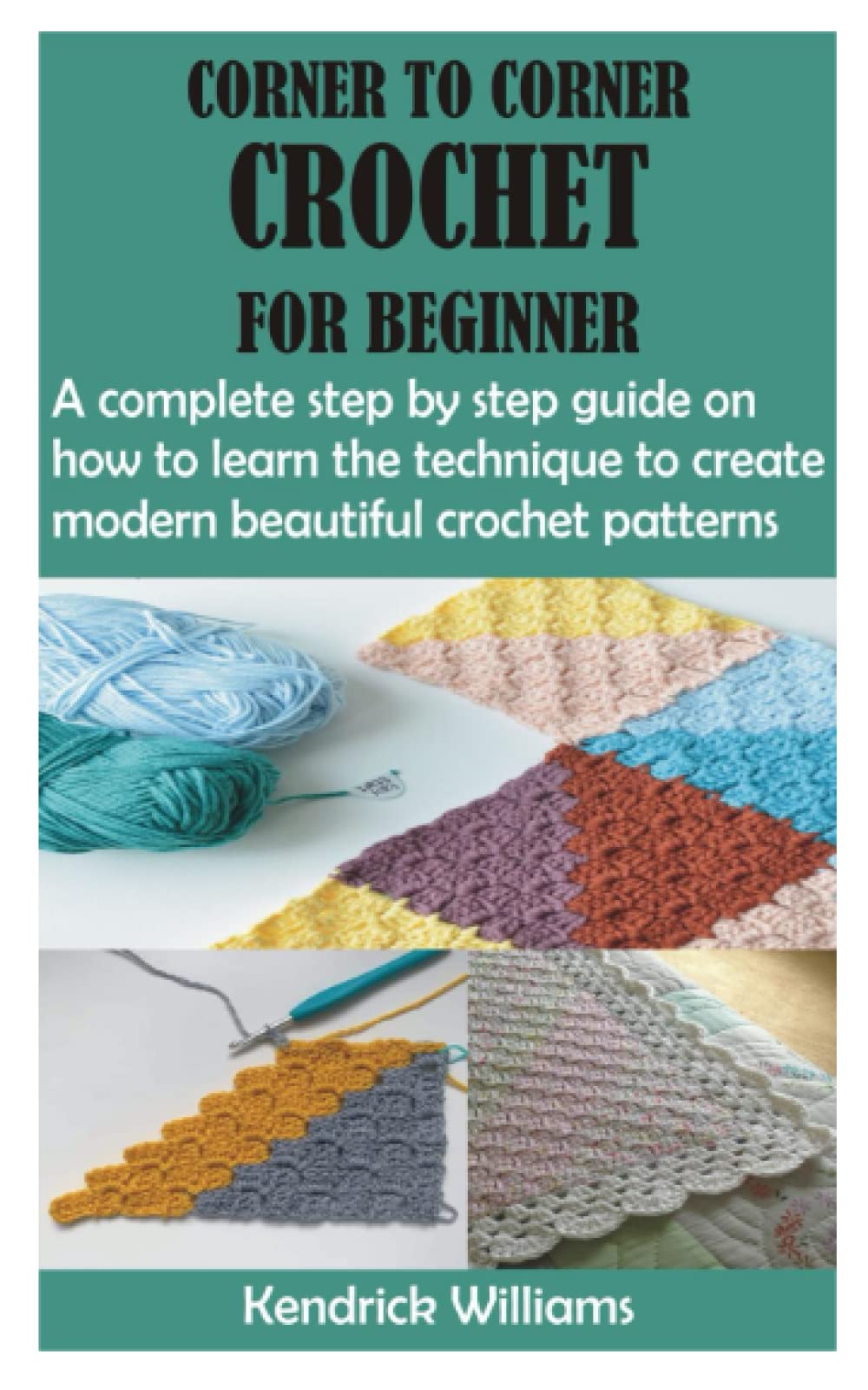 CORNER TO CORNER CROCHET FOR BEGINNER A complete step by step guide on