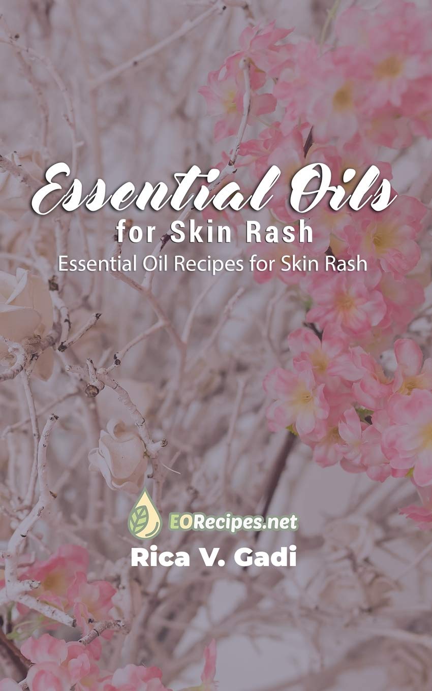 Essential Oils for Skin Rash Essential Oil Recipes for Skin Rash by