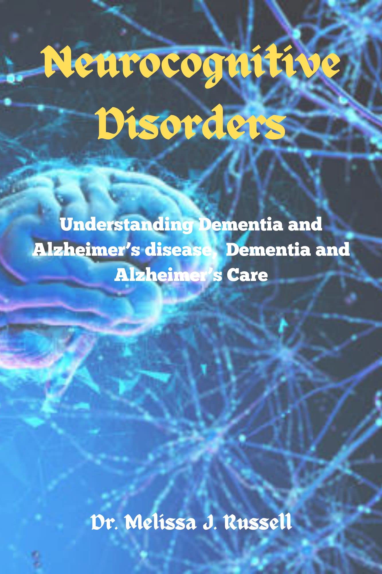 Neurocognitive Disorders Understanding Dementia and Alzheimer’s