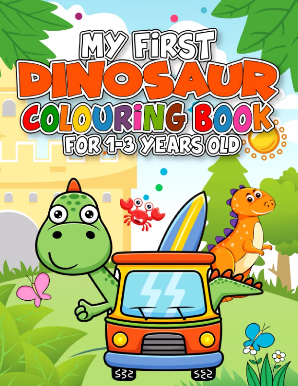My First Dinosaur Colouring Book for 1-3 Years Old: Fun Children's ...