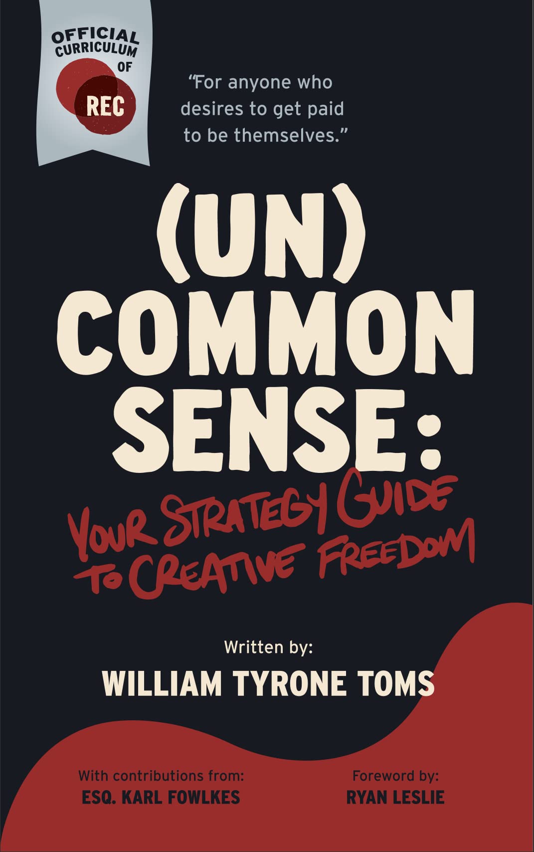 (Un)Common Sense: Your Strategy Guide To Creative Freedom by William