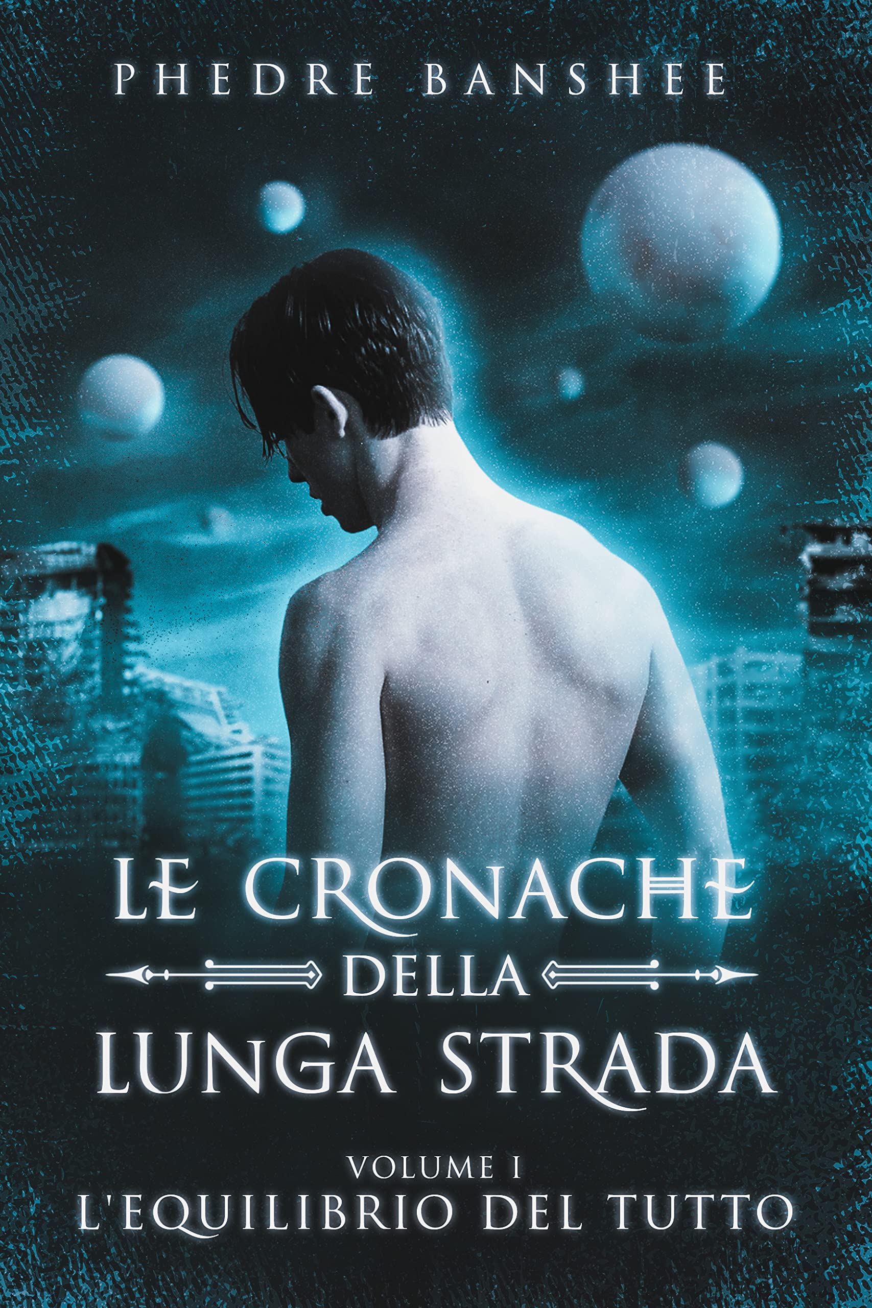L'Equilibrio del Tutto: Le Cronache della Lunga Strada - Volume 1
