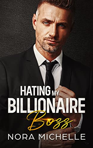 Hating my Billionaire Boss