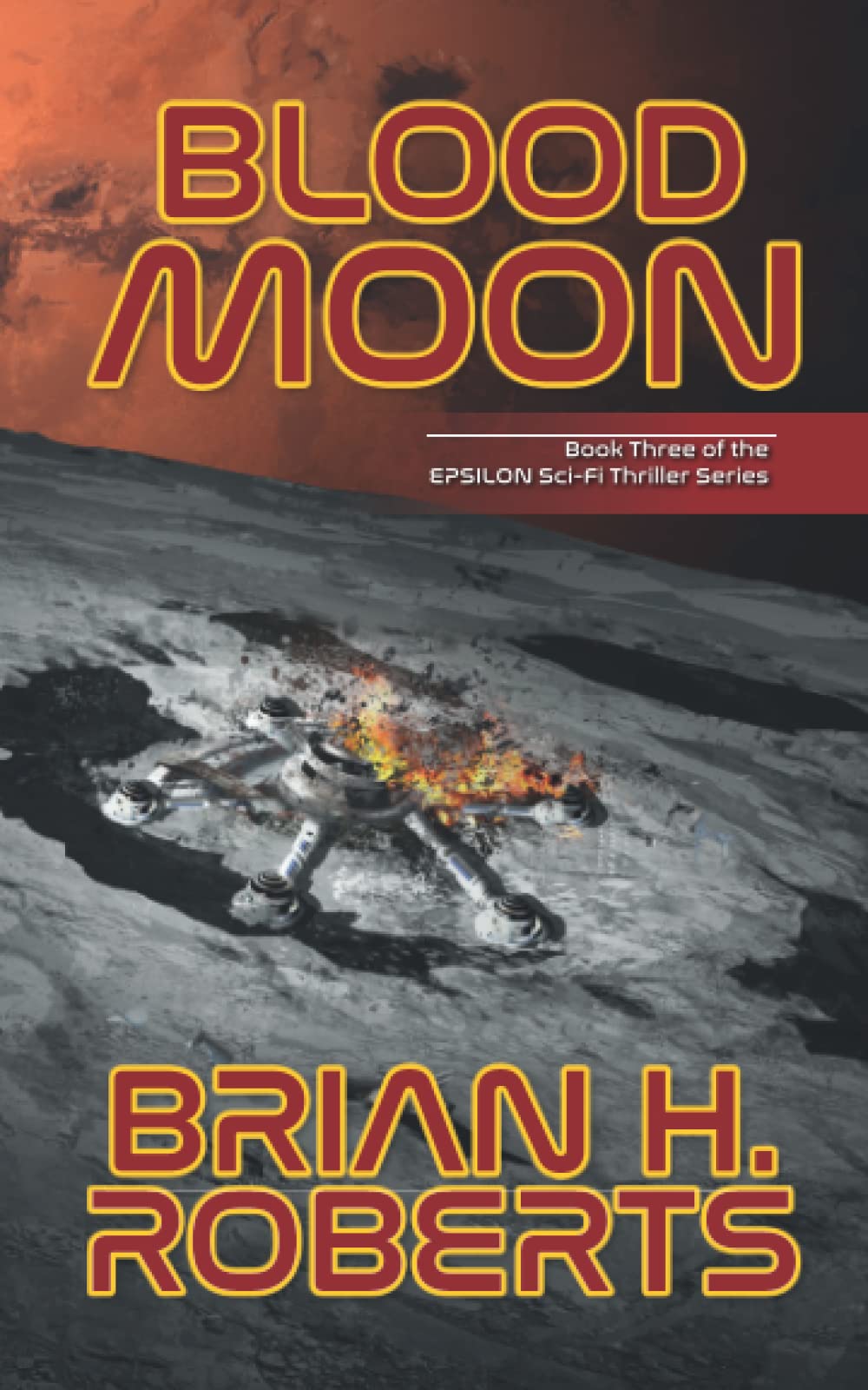 Blood Moon Book Three of the EPSILON SciFi Thriller Series by Brian H