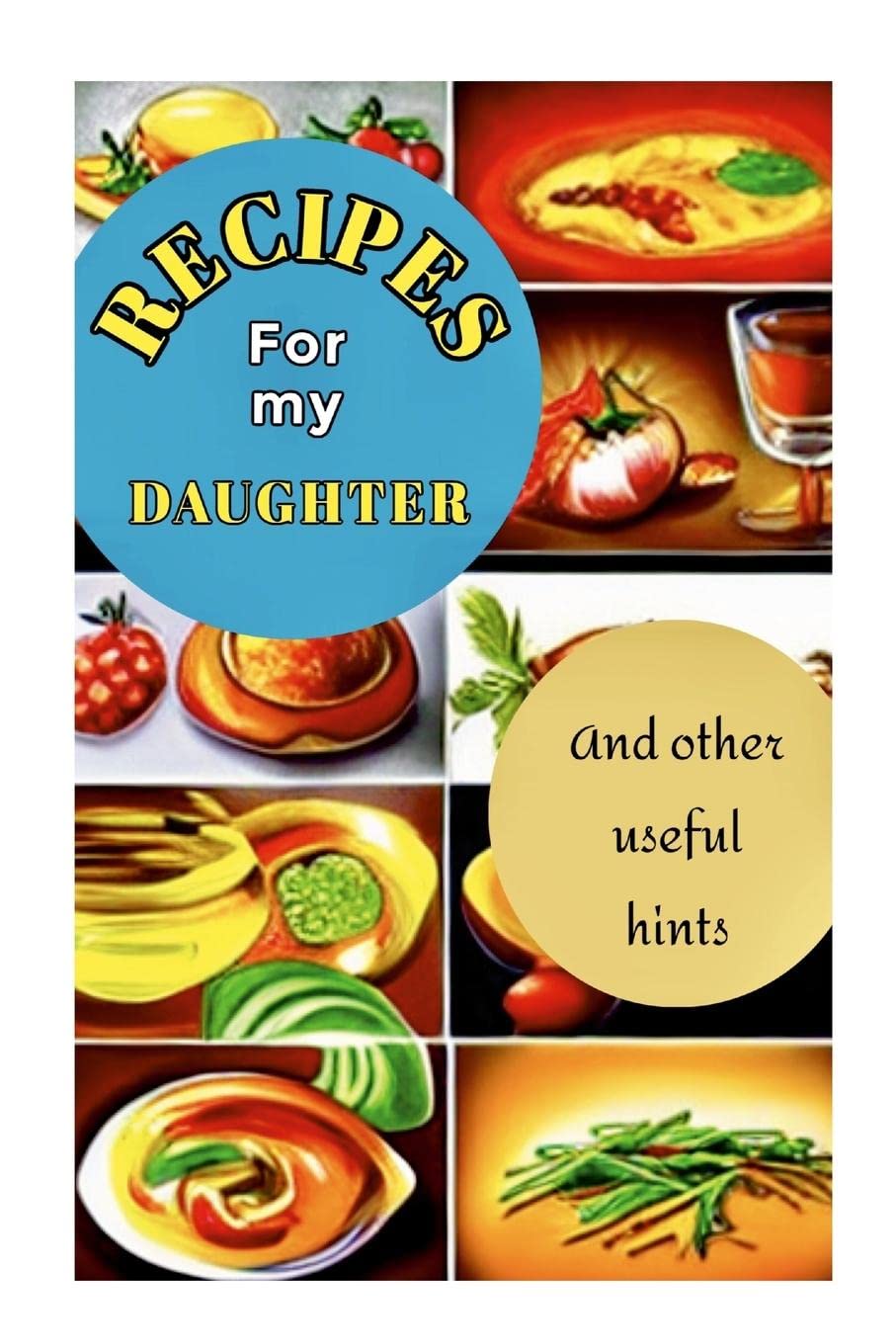 Recipes for My Daughter Specially designed pages to record favorite