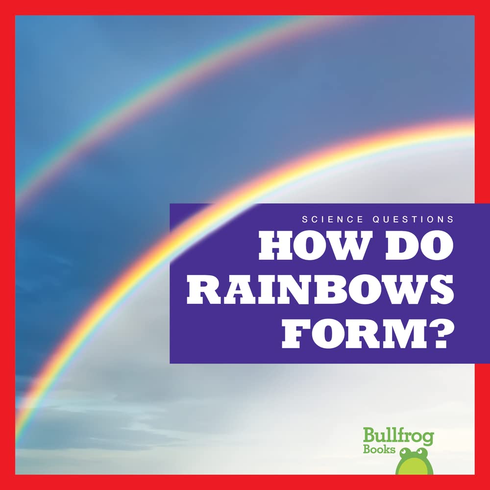 How Do Rainbows Form? by Rebecca Pettiford Goodreads