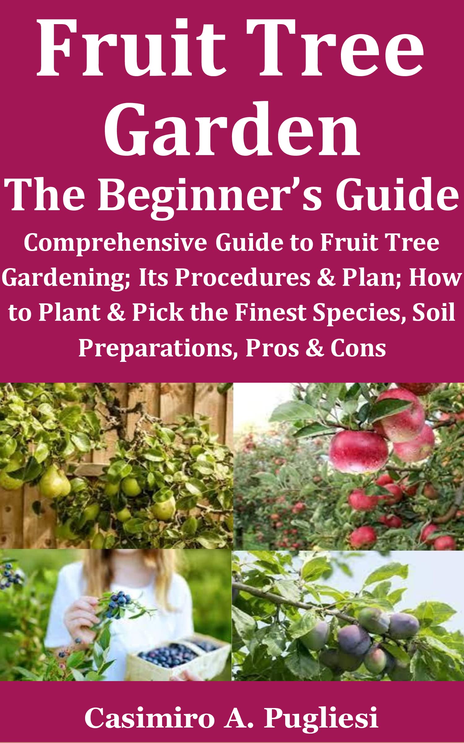 Fruit Tree Garden the Beginner’s Guide Comprehensives Guide to Fruit