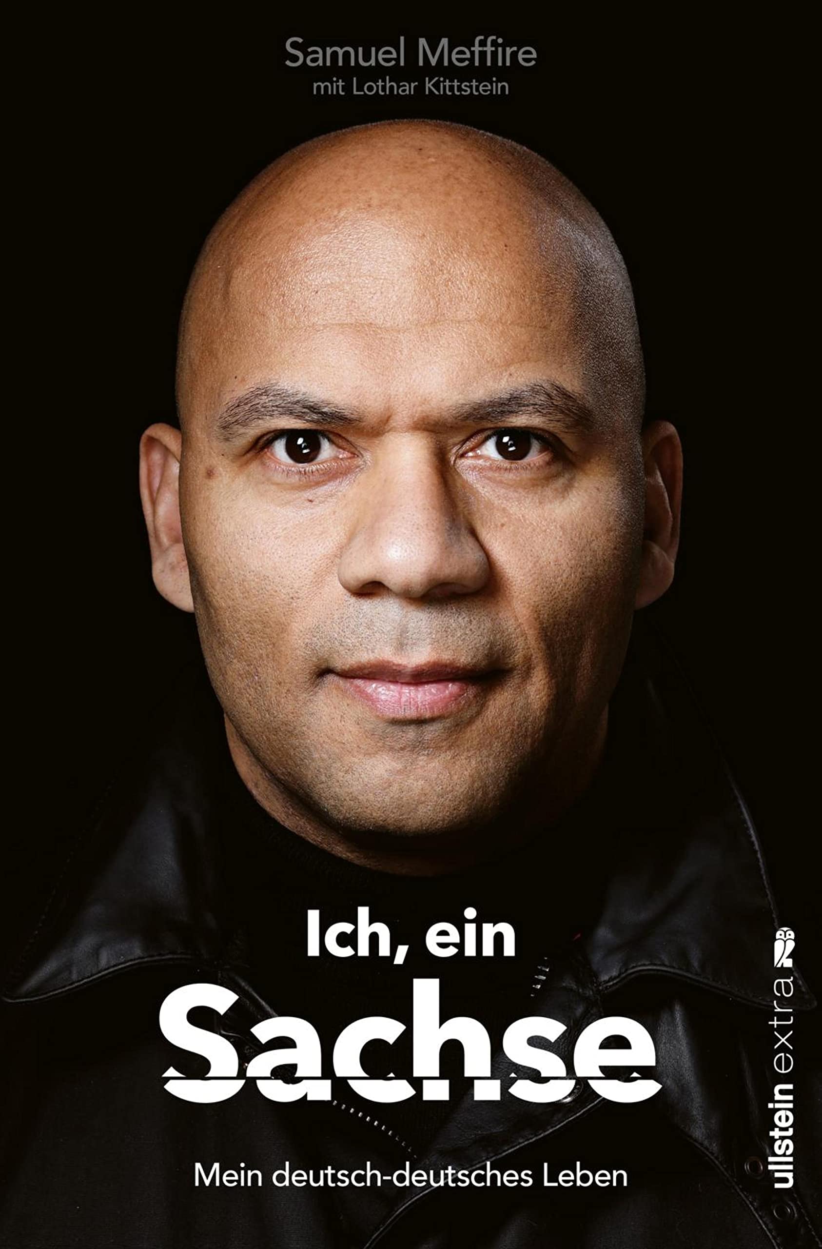 Ich, ein Sachse: Mein deutsch-deutsches Leben