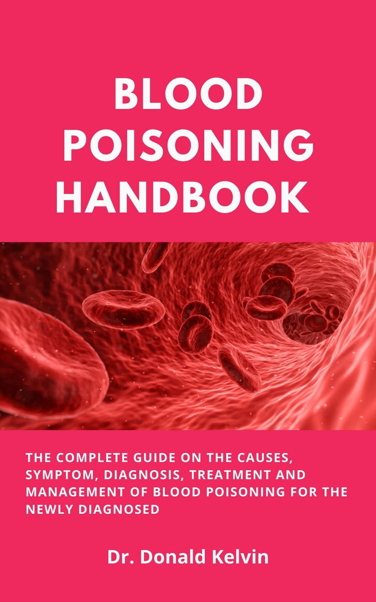 Blood Poisoning Handbook The Complete Guide On The Causes, Symptom