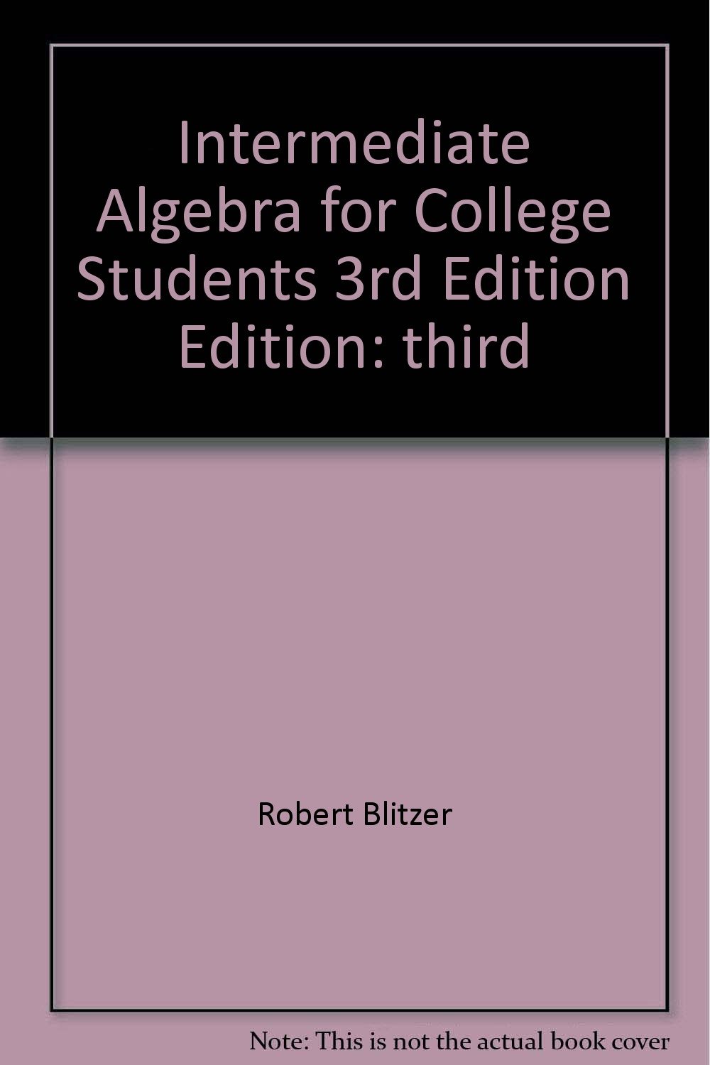 Intermediate Algebra For College Students 3rd Edition By Robert Blitzer Intermediate algebra for college students 3rd edition by robert blitzer