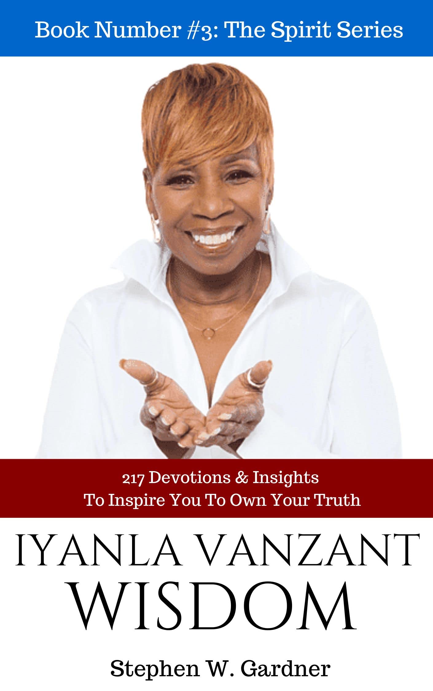 Iyanla Vanzant Wisdom: 217 Insights And Devotions On How To Own Your Truth