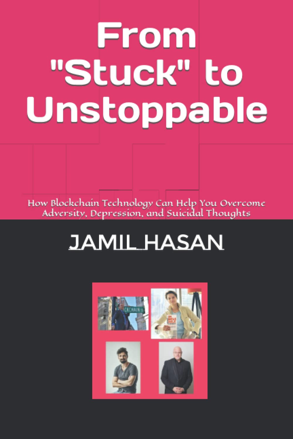 From "Stuck" to Unstoppable: How Blockchain Technology Can Help You Overcome Adversity, Depression, and Suicidal Thoughts