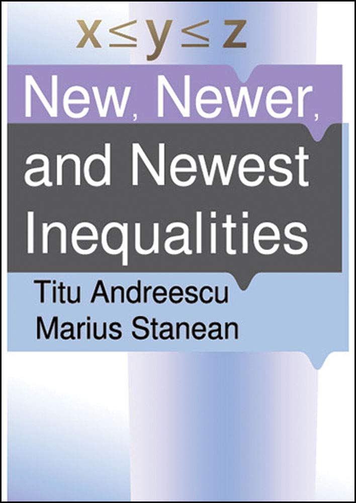 New, Newer, and Newest Inequalities (Xyz Series) by Titu Andreescu
