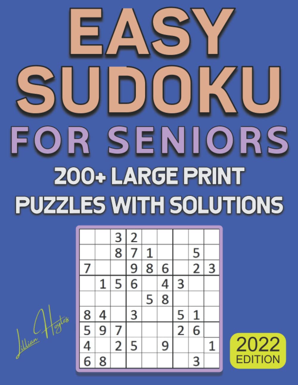 Easy Sudoku For Seniors 2022 Edition 200 Large Print Puzzles with Solutions Volume 1 by