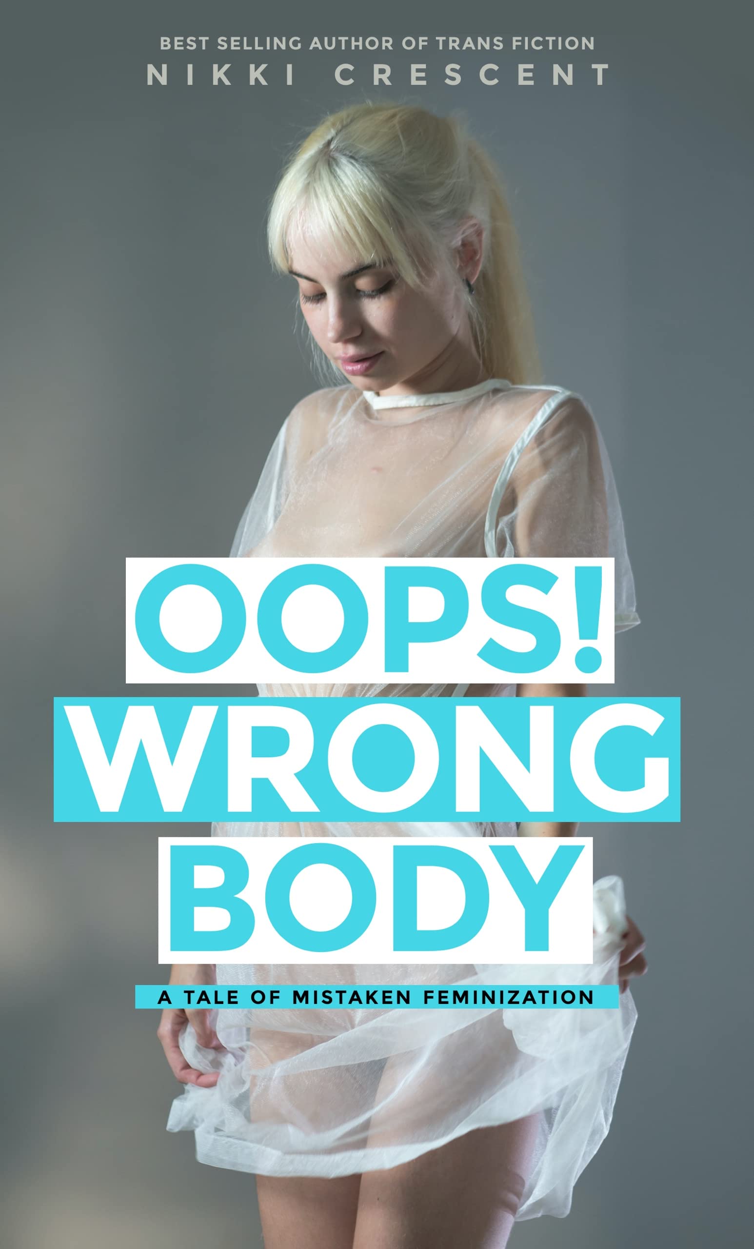 OOPS! WRONG BODY: A Tale of Mistaken Feminization