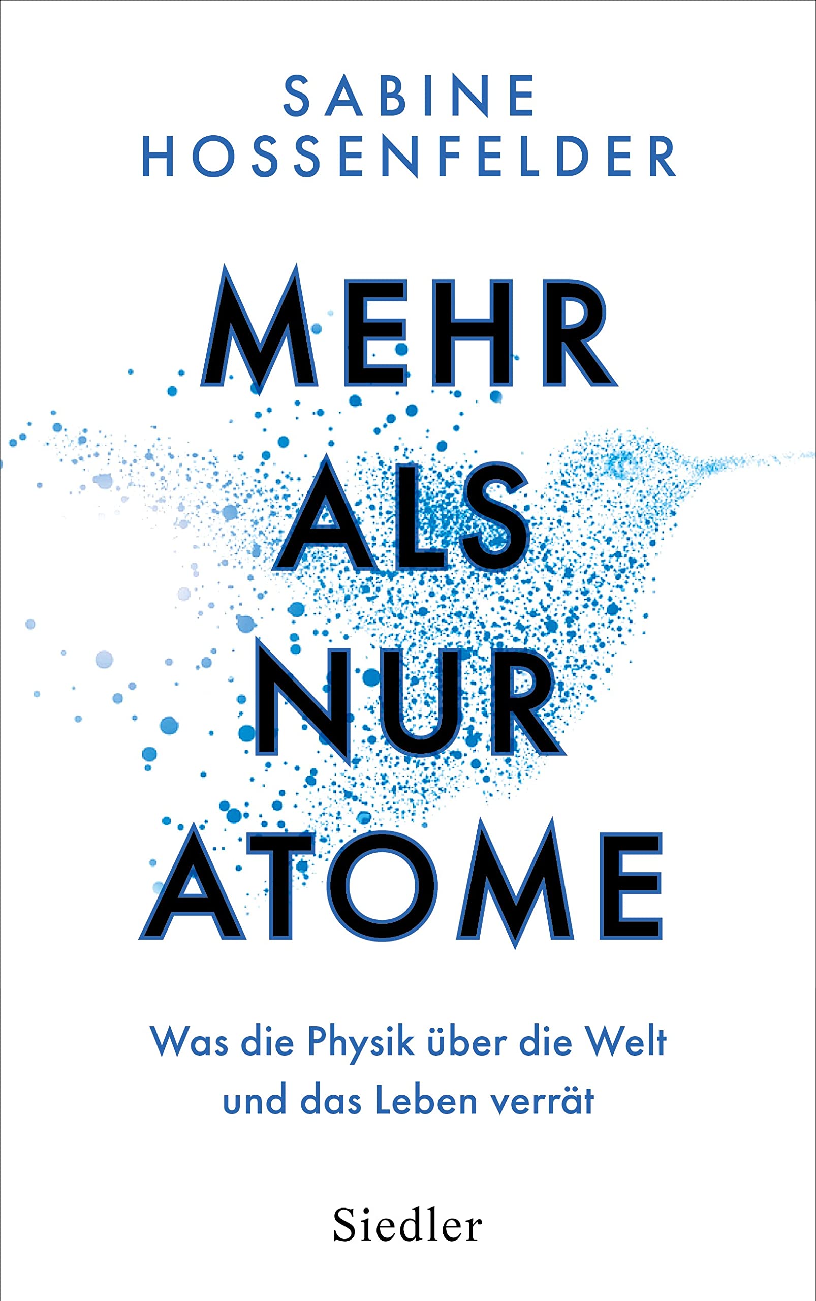 Mehr als nur Atome: Was die Physik über die Welt und das Leben verrät