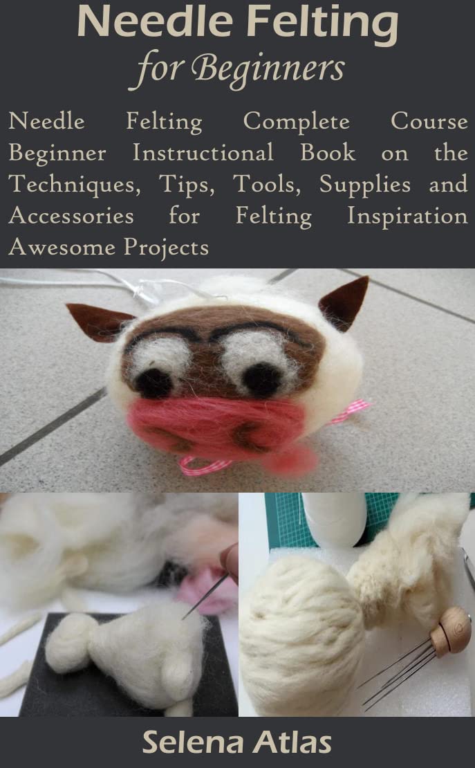 NEEDLE FELTING FOR BEGINNERS Needle Felting Complete Course Beginner