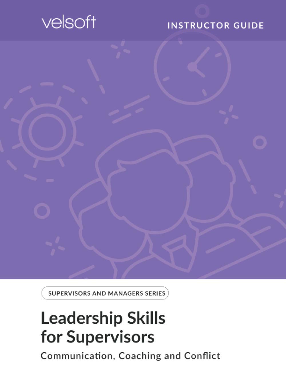 Leadership Skills for Supervisors Communication, Coaching and Conflict