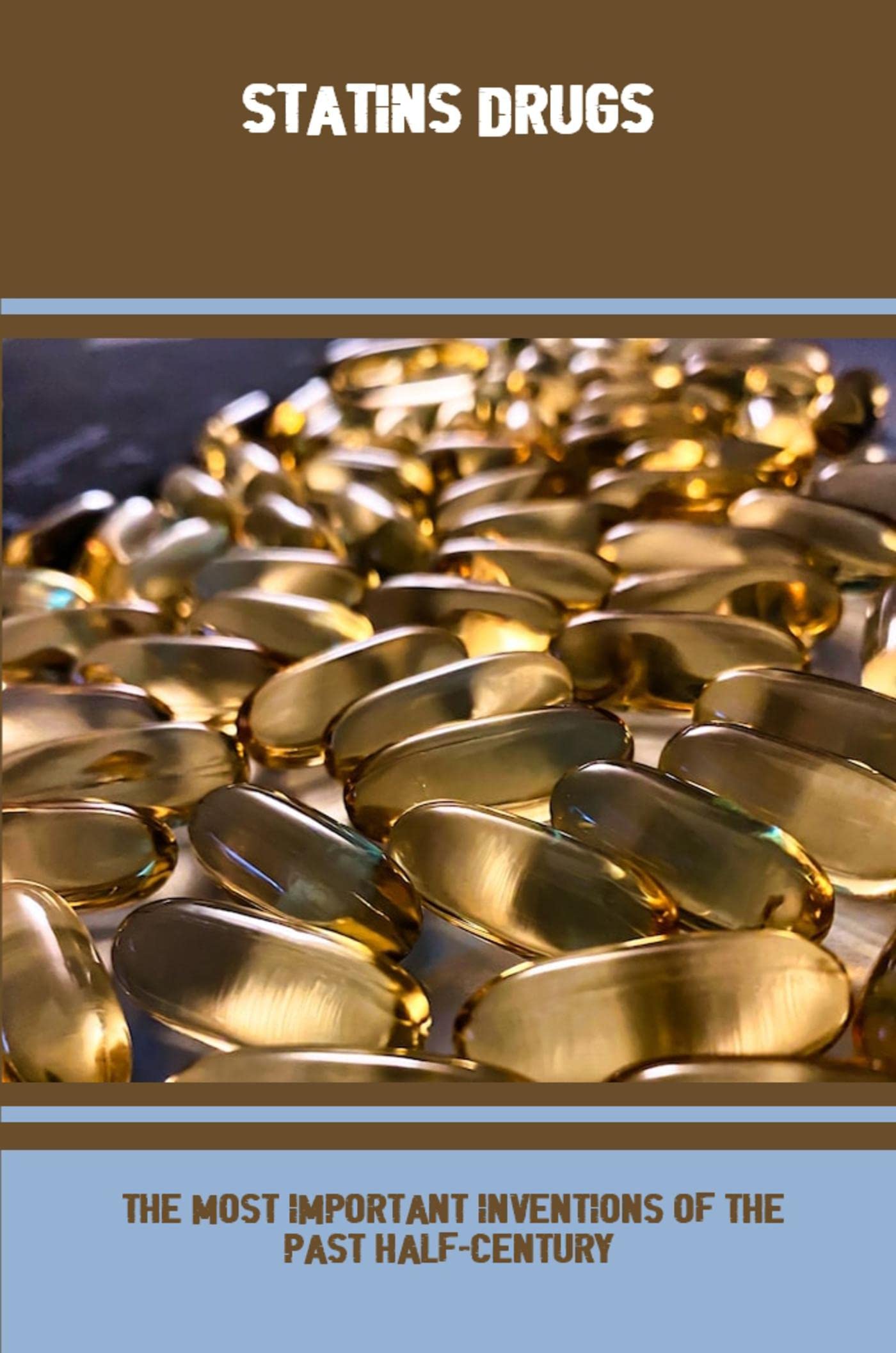 Statins Drugs The Most Important Inventions Of The Past HalfCentury